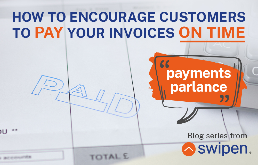 How can I encourage my customers to pay their invoices on time?