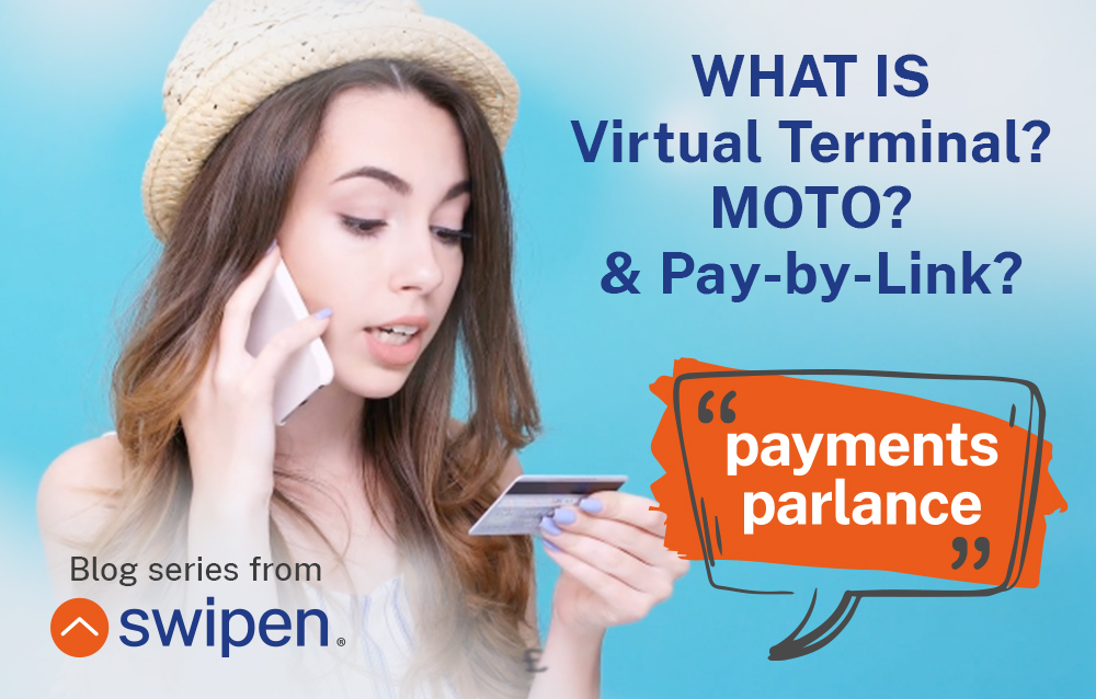 What is Virtual Terminal? MOTO? & Pay-by-Link?